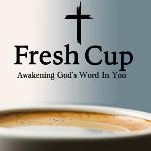 Fresh Cup: Awakening God’s Word In You