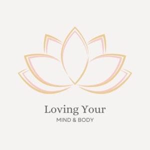 Loving Your Mind and Body