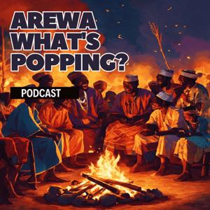 Arewa What's Popping