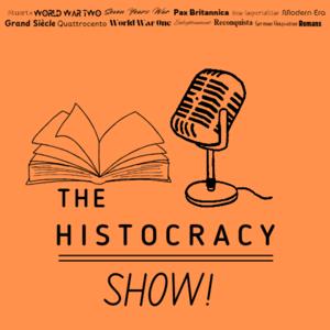 The Histocracy Show!
