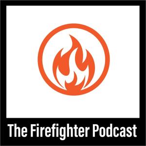 The Firefighter Podcast