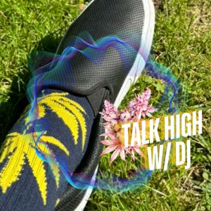 Talk High w/ DJ
