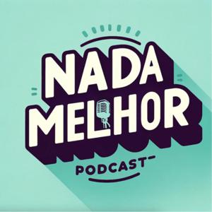 Nada Melhor Podcast