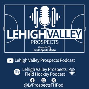 Lehigh Valley Prospects: Field Hockey Podcast