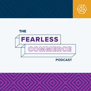 The Fearless Commerce Podcast