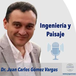 Dr. Juan Carlos Gómez Vargas - Ingeniería y Paisaje