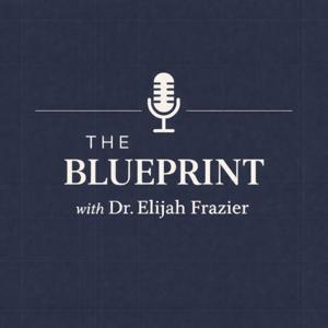 The BLUEPRINT with Dr. Elijah Frazier