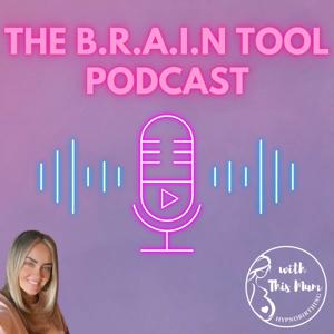 The B.R.A.I.N Tool Podcast