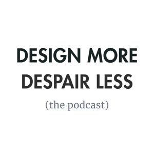 Design More. Despair Less.