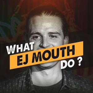What EJ Mouth Do?
