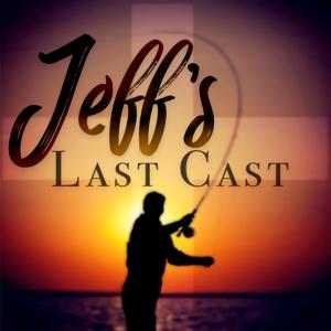 Jeff's Last Cast