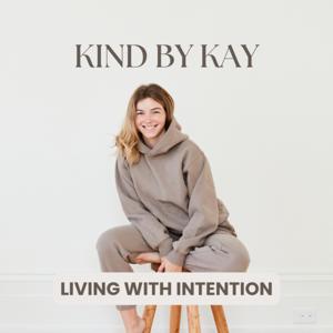 Kind by Kay: Living with Intention