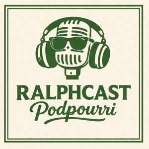 Ralphcast PodPourri
