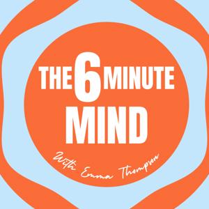 The 6 Minute Mind with Emma Thompson