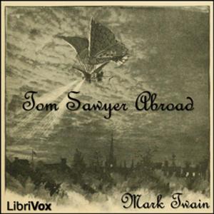 Tom Sawyer Abroad by Huck Finn by Mark Twain (1835 - 1910)
