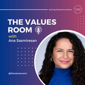 THE VALUES ROOM with Ana Sasmiresan