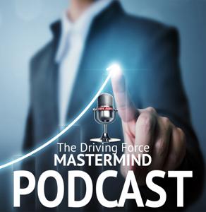 Driving Force Mastermind's Podcast