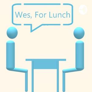 Wes For Lunch