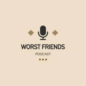 The Worst Friends Podcast