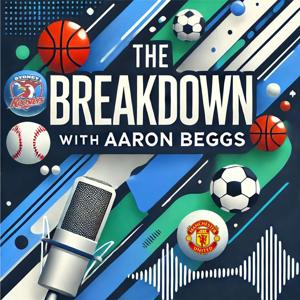The Breakdown Podcast with Aaron Beggs