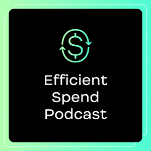 The Efficient Spend Podcast