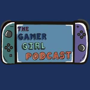 The Gamer Girl Podcast