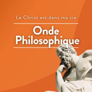 Le Christ est dans ma vie: Ondes philosophiques