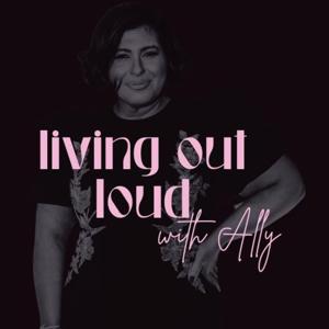 Living Out Loud with Ally