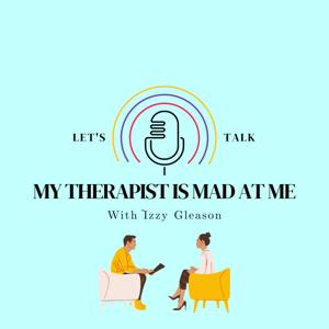 My Therapist is Mad at Me