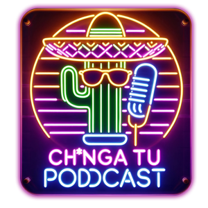 Chinga Tu Podcast