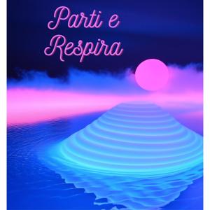 PARTI E RESPIRA