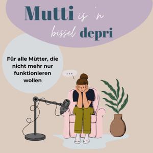 Mutti is n bissel depri