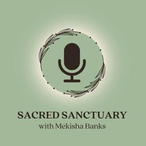Sacred Sanctuary with Mekisha Banks