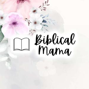 The Biblical Mama Podcast