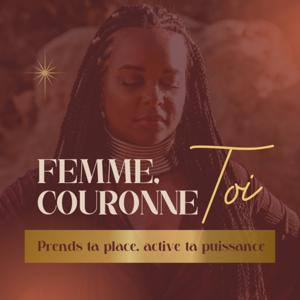 FEMME, COURONNE TOI !