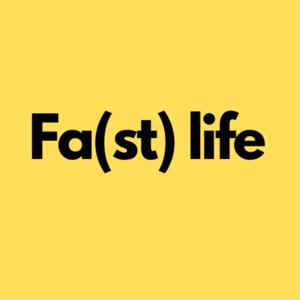 Fa(st) life