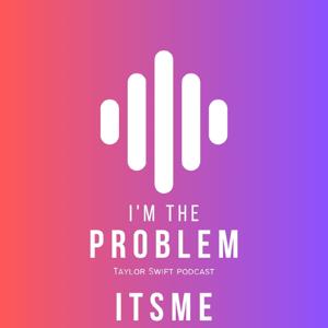I'm the problem its me - Taylor swift
