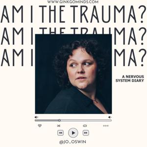 Am I The Trauma? - A Nervous System Diary
