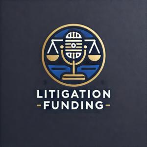 The Litigation Funding Podcast