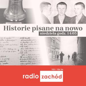 Historie pisane na nowo - Radio Zachód