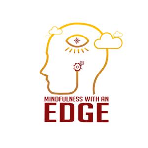 Mindfulness with an Edge