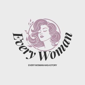 Every Woman- Stories of Real Women