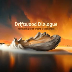 Driftwood Dialogue