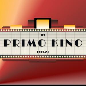 The Primo Kino Podcast