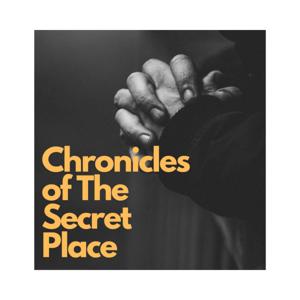 Chronicles of The Secret Place