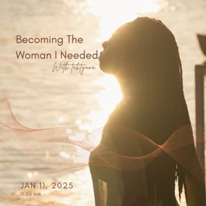 Becoming The Woman I Needed