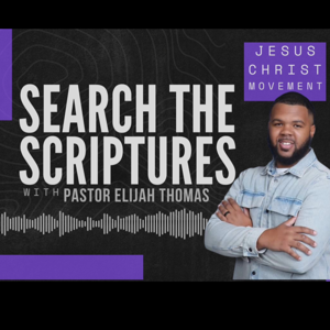 Search the Scriptures with Pastor Elijah Thomas