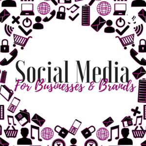 Social Media For Businesses & Brands