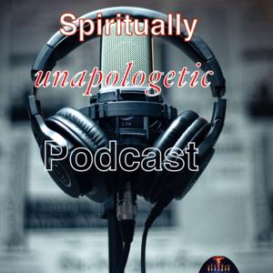 Spiritually Unapologetic Podcast