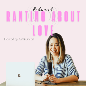 Ranting About Love Podcast